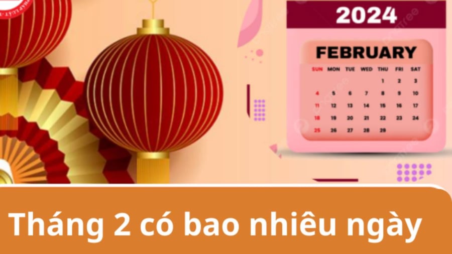 Tháng 2 có bao nhiêu ngày, năm 2024 có nhuận không và nhuận vào tháng mấy